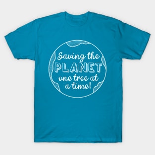 Saving The Planet One Tree At A Time Fight Climate Change T-Shirt